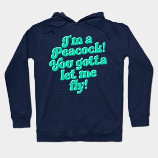 I'm a Peacock You Gotta Let Me Fly Green Typography Hoodie